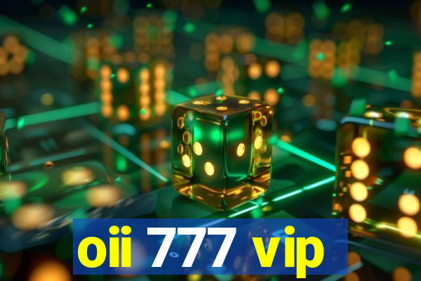 oii 777 vip